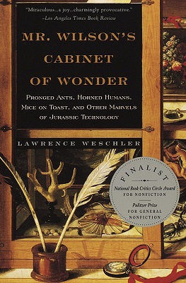 Mr. Wilson's Cabinet of Wonder Pronged Ants, Horned Humans, Mice on Toast, and Other Marvels of Jurassic Technology