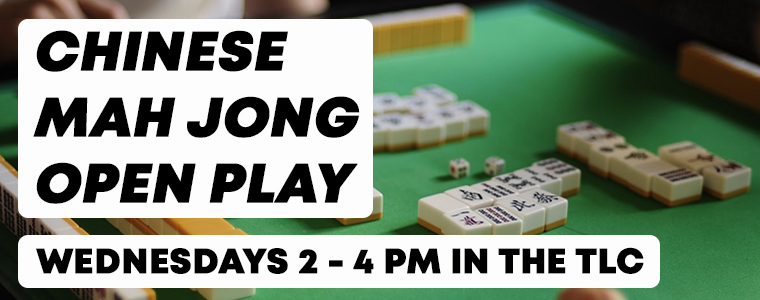 Chinese Mah Jong Open Play Wednesdays in the TLC 2 - 4 pm